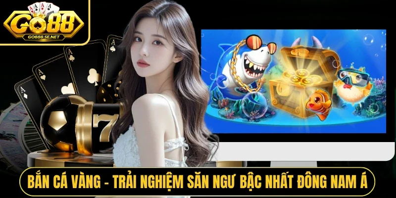 Bắn Cá Vàng